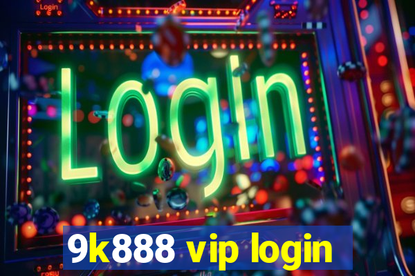 9k888 vip login